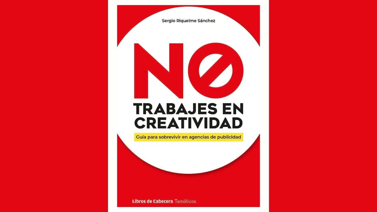 NO trabajes en creatividad de Sergio Riquelme Sánchez